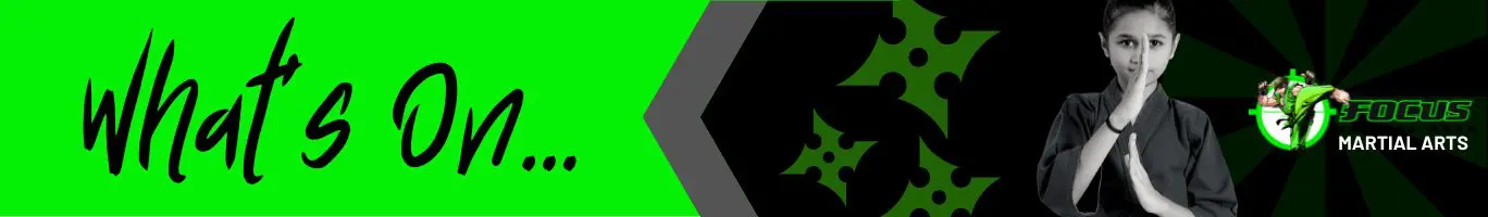 Focus Martial Arts Brisbane Whats On Banner